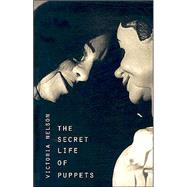 The Secret Life of Puppets by Nelson, Victoria, 9780674012448