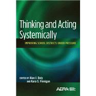 Thinking and Acting Systemically by Daly, Alan J.; Finnigan, Kara S., 9780935302448