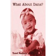 What About Dana by Matlock, Terri D., 9780979652448