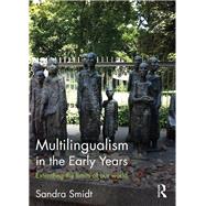 Multilingualism in the Early Years: Extending the limits of our world by Smidt; Sandra, 9781138942448