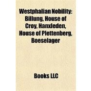 Westphalian Nobility : Billung, House of Cro, Hanxleden, House of Plettenberg, Boeselager by , 9781157202448
