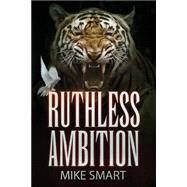Ruthless Ambition by Smart, Mike, 9781503252448