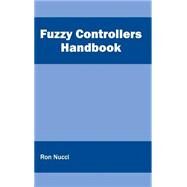Fuzzy Controllers Handbook by Nucci, Ron, 9781632402448