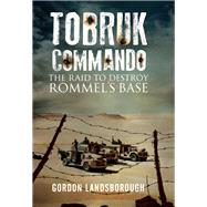 Tobruk Commando by Landsborough, Gordon, 9781848322448