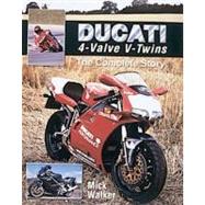 Ducati Four-Valve V-Twins: The Complete Story by Walker, Mick, 9781861262448