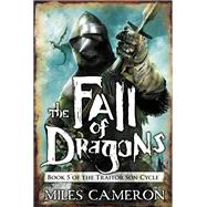 The Fall of Dragons by Cameron, Miles, 9780316302449