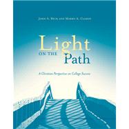 Light on the Path A Christian Perspective on College Success by Beck, John; Clason, Marmy, 9780534272449