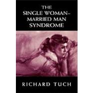 The Single Woman-Married Man Syndrome by Tuch, Richard, 9780765702449