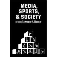 Media, Sports, and Society by Lawrence A. Wenner, 9780803932449