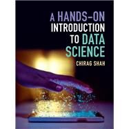 A Hands-on Introduction to Data Science by Shah, Chirag, 9781108472449