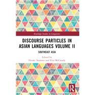 Discourse Particles in Asian Languages Volume II: Descriptive Aspects and Applications by McCready; Eric, 9781138482449