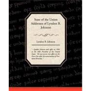 State of the Union Addresses of Lyndon B. Johnson by Johnson, Lyndon B., 9781438522449