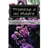 Promesa a mi Madre / Promise to my Mother by Pagan, Gaspar, Sir, 9781477512449
