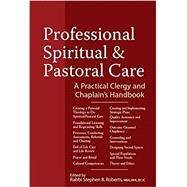 Professional Spiritual & Pastoral Care by Roberts, Stephen B., Rabbi, 9781683362449