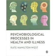 Psychobiological Processes in Health and Illness by Kate Hamilton-West, 9781847872449