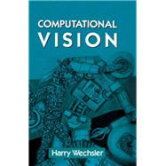 Computational Vision by Wechsler, Harry, 9780127412450