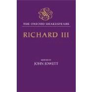 The Tragedy of King Richard III The Oxford Shakespeare The Tragedy of King Richard III by Shakespeare, William; Jowett, John, 9780198182450