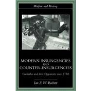 Modern Insurgencies and Counter-insurgencies: Guerrillas and Their Opponents Since 1750 by Beckett, I. F. W., 9780203402450