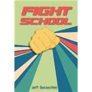 Fight School by Gottesfeld, Jeff, 9780606362450