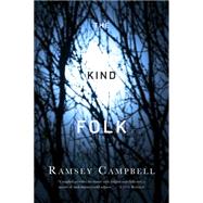 The Kind Folk by Campbell, Ramsey, 9780765382450