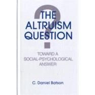 The Altruism Question by Batson; C. Daniel, 9780805802450