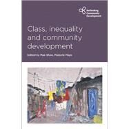 Class, Inequality and Community Development by Shaw, Mae; Mayo, Marjorie, 9781447322450