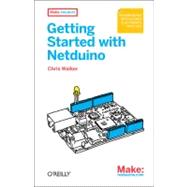 Getting Started With Netduino by Walker, Chris, 9781449302450