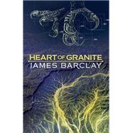 Heart of Granite by James Barclay, 9781473202450