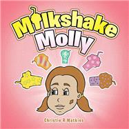 Milkshake Molly by Watkins, Christie R., 9781796042450