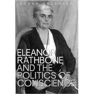 Eleanor Rathbone and the Politics of Conscience by Susan Pedersen, 9780300102451