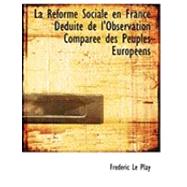 Racforme Sociale en France Dacduite de L'Observation Comparace des Peuples Europacens by Le Play, Frederic, 9780554952451