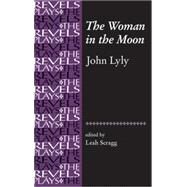 The Woman in the Moon By John Lyly by Scragg, Leah, 9780719072451
