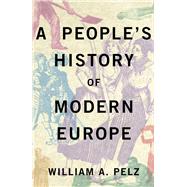 A People's History of Modern Europe by Pelz, Willliam A., 9780745332451