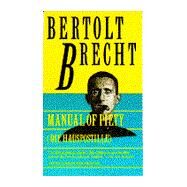 Manual of Piety Die Hauspotille by Brecht, Bertolt; Bentley, Eric, 9780802132451