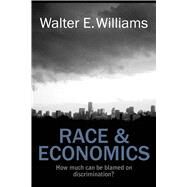 Race & Economics How Much Can Be Blamed on Discrimination? by Williams, Walter E., 9780817912451