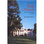 The History of Belle Meade: Mansion, Plantation, & Studies by WILLS RIDLEY W., 9780826512451