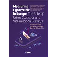 Measuring cybercrime in Europe: The role of crime statistics and victimisation surveys Proceedings of a conference organized by the Council of Europe with the support of the European Union, 29-30 October 2020 by Aebi, Marcelo F.; Caneppele, Stefano; Molnar, Lorena, 9789462362451