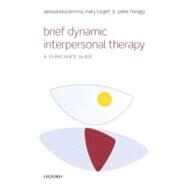 Brief Dynamic Interpersonal Therapy A Clinician's Guide by Lemma, Alessandra; Target, Mary; Fonagy, Peter, 9780199602452