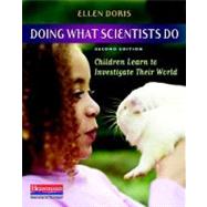 Doing What Scientists Do : Children Learn to Investigate Their World by Doris, Ellen, 9780325012452