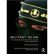 Militant Islam: A sociology of characteristics, causes and consequences by Vertigans; Stephen, 9780415412452
