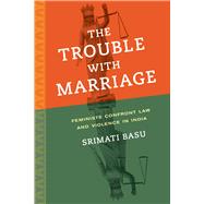 The Trouble With Marriage by Basu, Srimati, 9780520282452