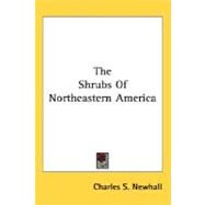 The Shrubs Of Northeastern America by Newhall, Charles Stedman, 9780548482452