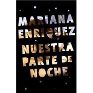 Nuestra parte de noche / Our Night Party by Enriquez, Mariana, 9780593312452