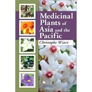 Medicinal Plants of Asia And the Pacific by Wiart; Christophe, 9780849372452