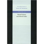 Moral Science and Moral Order by Buchanan, James M., 9780865972452