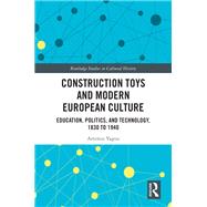 Construction Toys and Modern European Culture by Artemis Yagou, 9781040552452