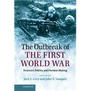 The Outbreak of the First World War by Levy, Jack S.; Vasquez, John A., 9781107042452