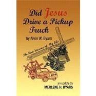 Did Jesus Drive a Pickup Truck by Byars, Merlene H., 9781425762452