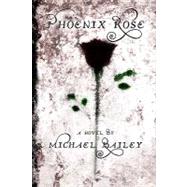 Phoenix Rose by Bailey, Michael, 9781449902452