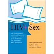 HIV+ Sex The Psychological and Interpersonal Dynamics of HIV-Seropositive Gay and Bisexual Men's Relationships by Halkitis, Perry N.; Gomez, Cynthia A.; Wolitski, Richard, 9781591472452